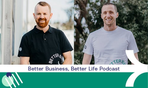 Better Business, Better Life Podcast